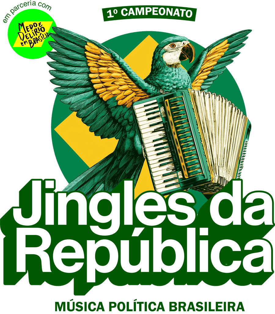 1º Campeonato de Jingles da República — música política brasileira, em parceria com Medo e Delírio em Brasília